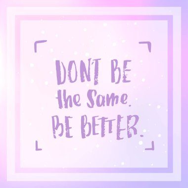 vektör trendy yazı poster. Elle çizilmiş hat. el yazısı motivasyon aynı olma kavramı daha iyi