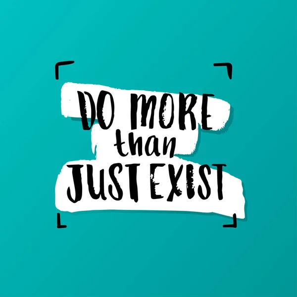 " Doe meer dan alleen bestaan "creatief grafisch sjabloon penseel lettertypen inspirerend — Stockvector