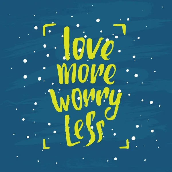 Vector trendy lettering poster. Hand drawn calligraphy.   concept handwritten motivation love more worry less — Stock Vector