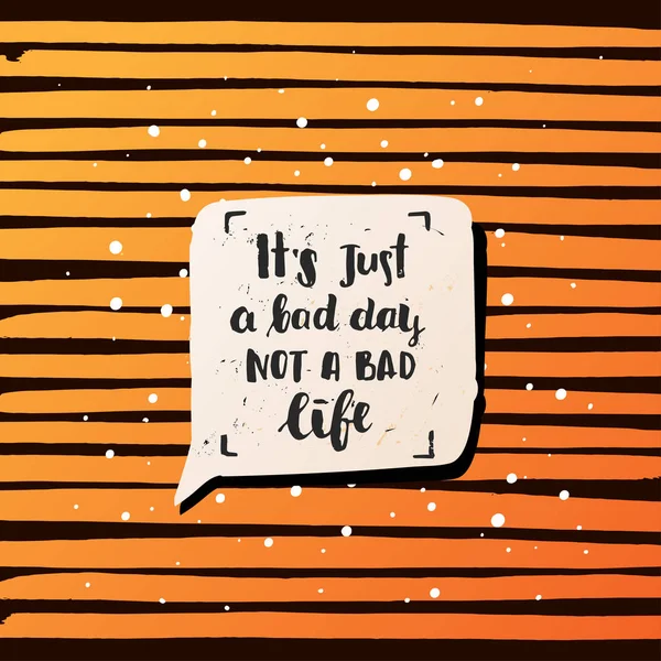 Hand drawn calligraphy.   concept handwritten motivation "it`s just a bad day not a bad life" — Stock Vector