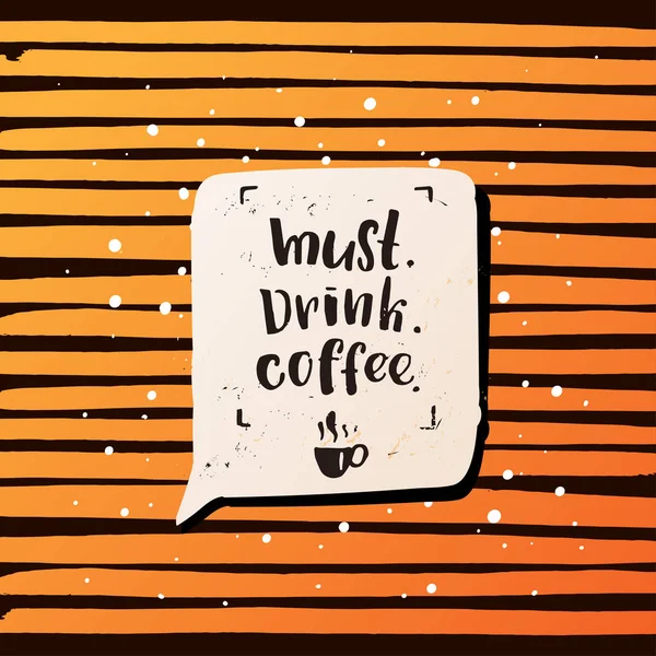 Модный плакат с надписью. Ручная каллиграфия. концептуальный постер от руки. "must. Пей. кофе " — стоковый вектор