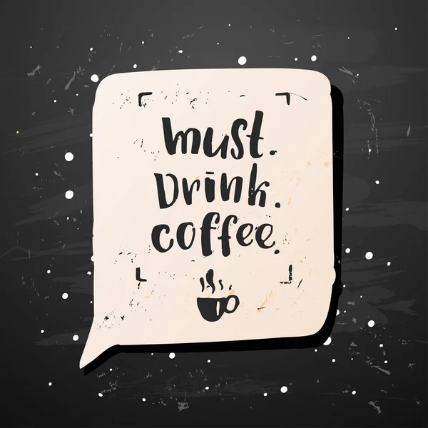 Trendy belettering poster. Hand getrokken kalligrafie. concept handgeschreven poster. "must. Drink. koffie" — Stockvector