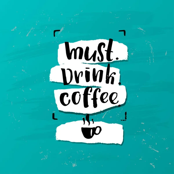 时尚刻字的海报。手绘书法。概念手写的海报。"必须。喝。咖啡" — 图库矢量图片