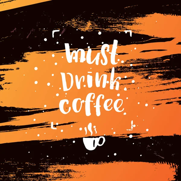 Affiche lettrage à la mode. Calligraphie à la main. concept affiche manuscrite. "must. boire. café " — Image vectorielle