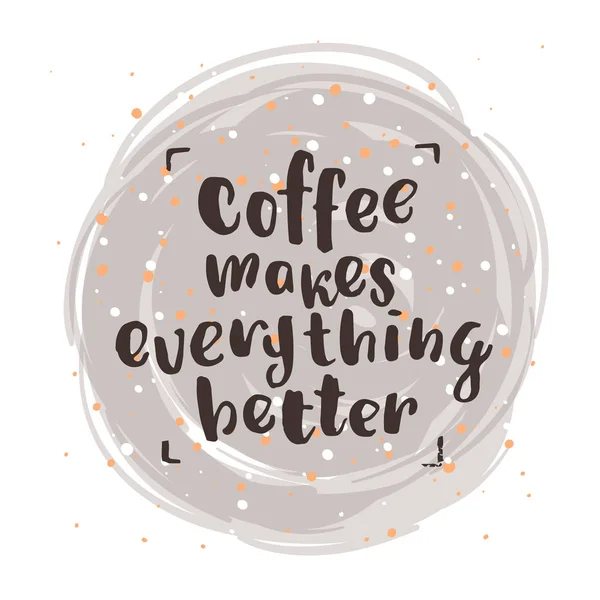Handgezeichnete Kalligraphie "Kaffee macht alles besser" — Stockvektor