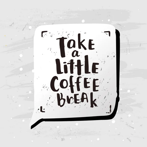 Trendy lettering poster. Hand drawn calligraphy. concept handwritten poster. "take a little coffee break" — Stock Vector