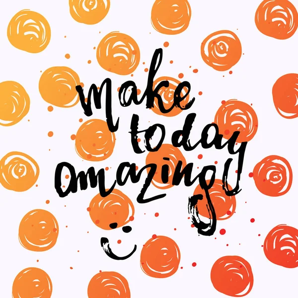 Модный плакат с надписью. Ручная каллиграфия. концептуальный постер от руки. "make today amazing " — стоковый вектор
