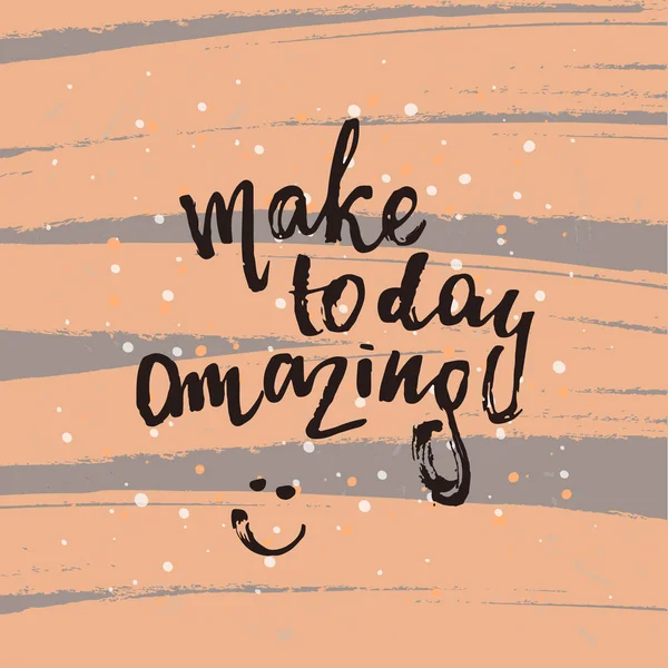 Модный плакат с надписью. Ручная каллиграфия. концептуальный постер от руки. "make today amazing " — стоковый вектор