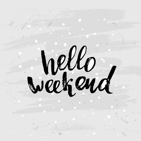 Concept handwritten poster. "hello weekend" creative graphic template brush fonts inspirational quotes — Stock Vector