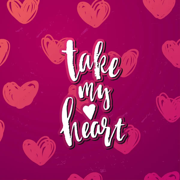Desenho de cartão dos namorados. Caligrafia desenhada à mão "levar o meu coração " —  Vetores de Stock