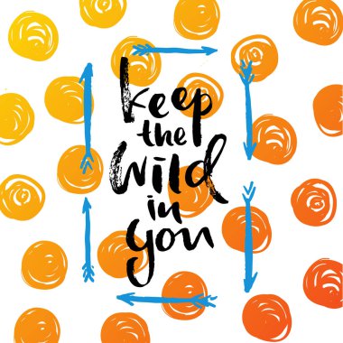 Sen yazı vahşi tutmak