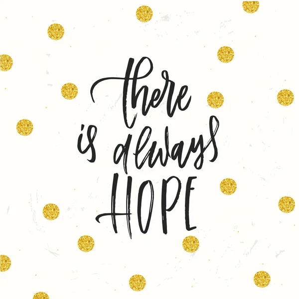 There is always hope - Hand drawn calligraphy — Stock Vector