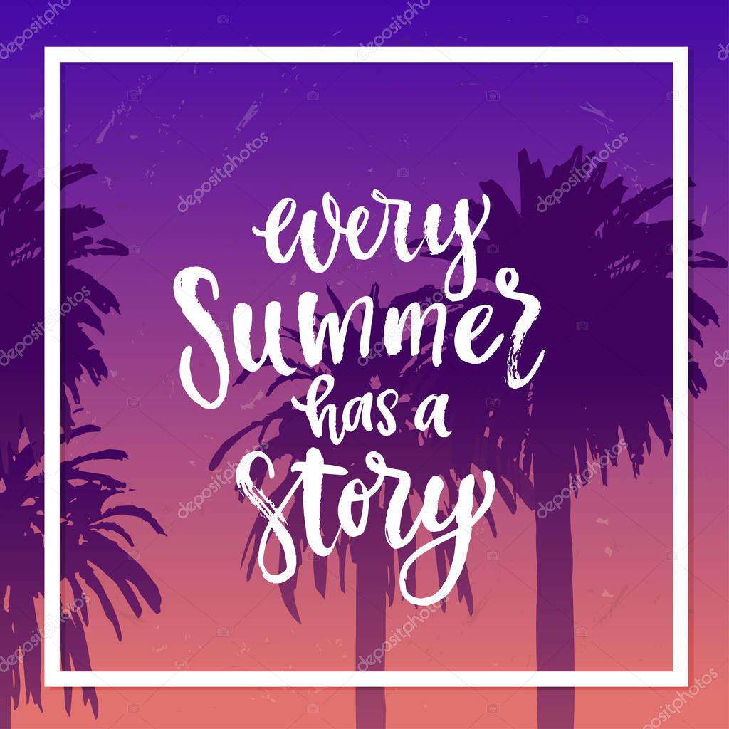 trendy hand lettering poster. Hand drawn calligraphy every summer has a story