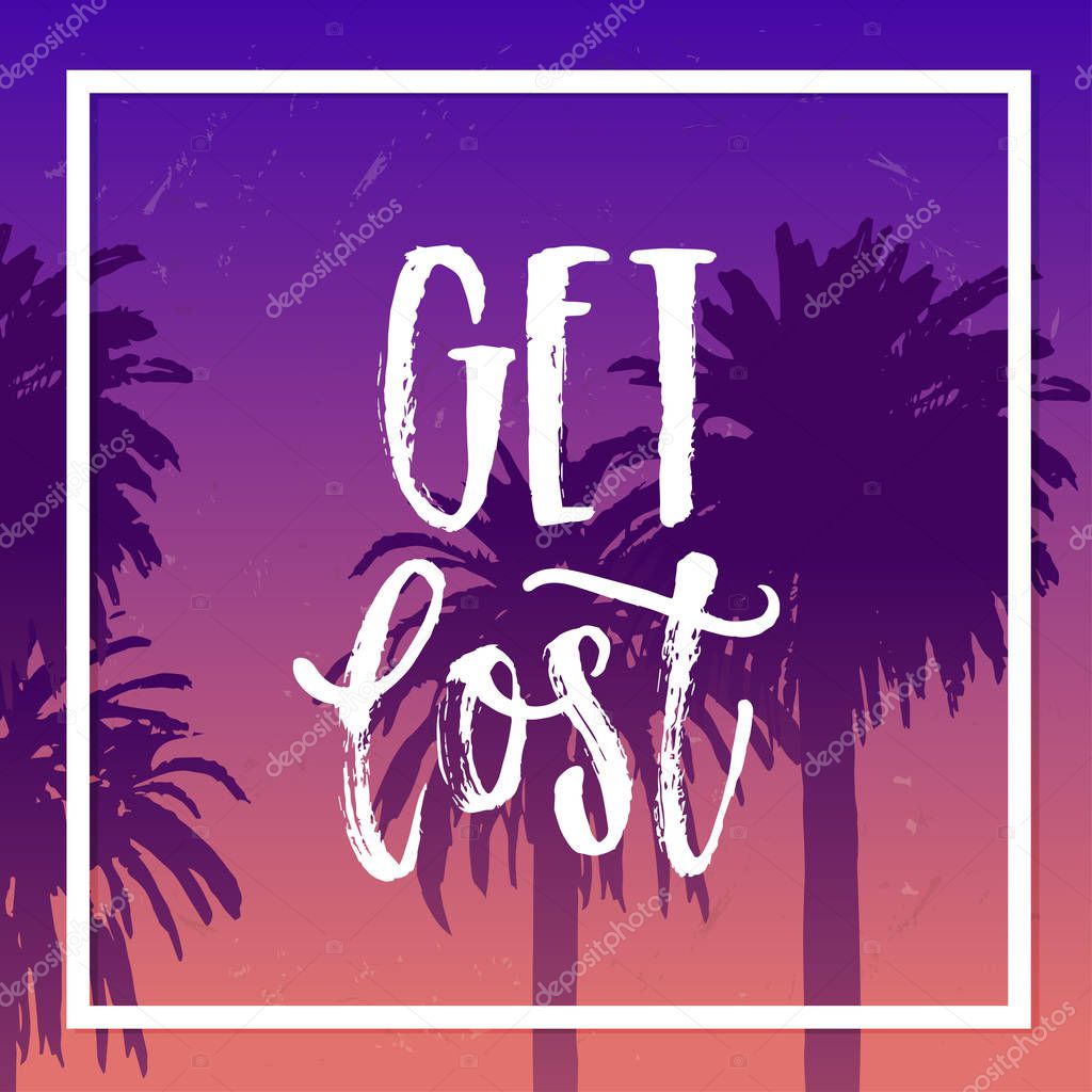 Get lost - hand drawn calligraphy, vector illustration