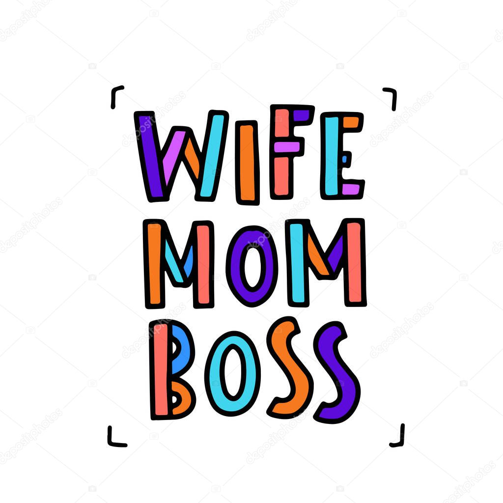 Trendy lettering poster. Hand drawn calligraphy Wife. Mom. Boss. Inspirational quote on white background. Vector illustration phrase. color letters - blue, pink, orange, purple