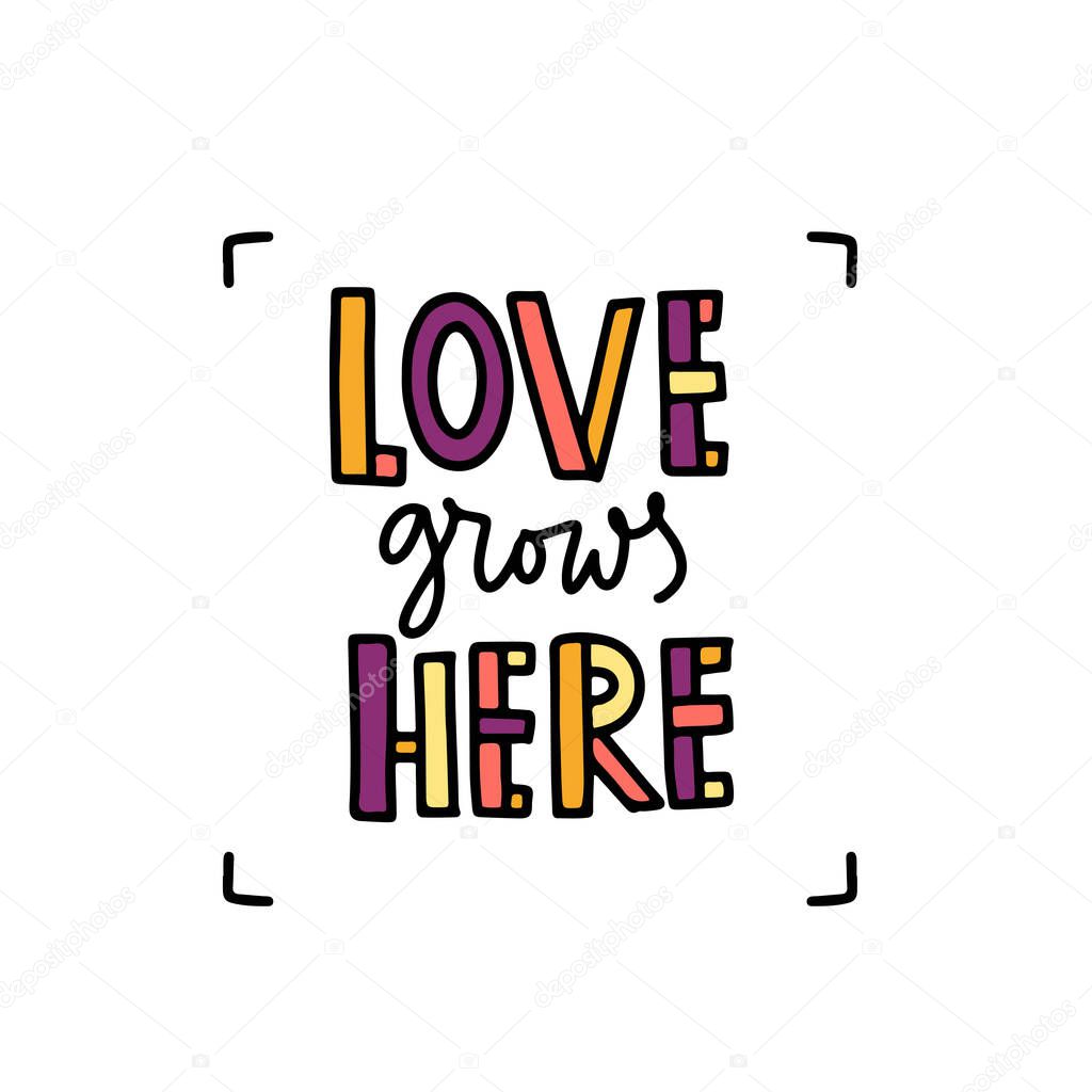 Trendy lettering poster. Hand drawn calligraphy Love grows here. Inspirational quote on white background. Vector illustration phrase. color letters - pink, orange, purple