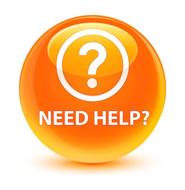 (Soru simgesi) cam gibi turuncu yuvarlak düğmesine yardıma ihtiyacım var