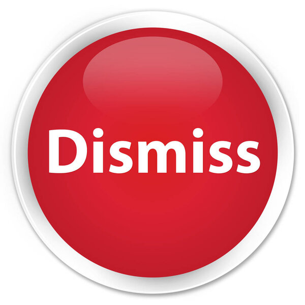 Dismiss isolated on premium red round button abstract illustration