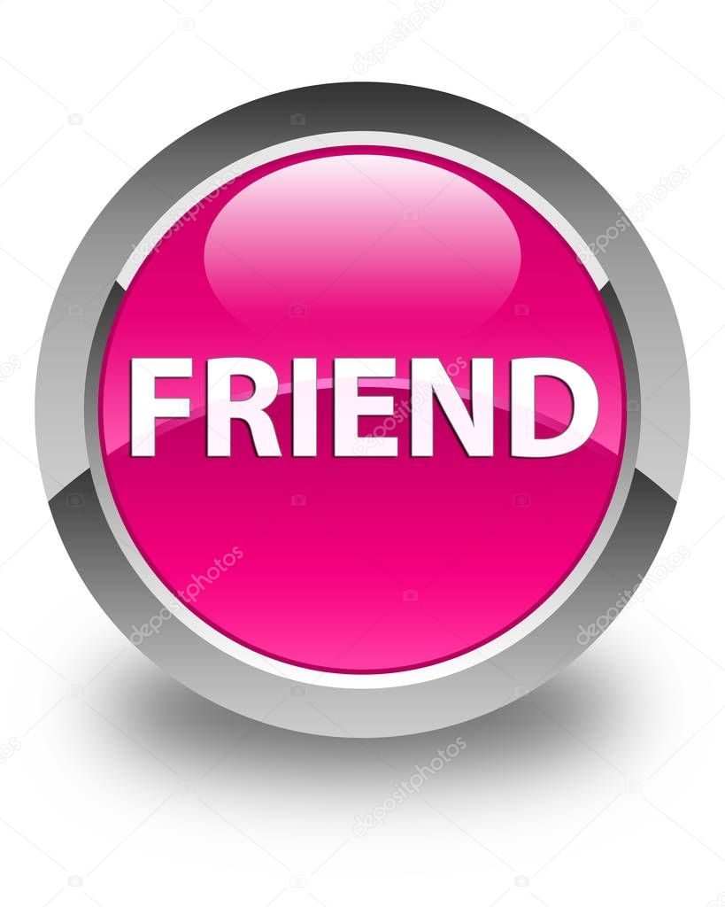 Friend glossy pink round button