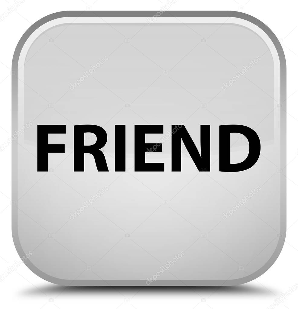 Friend special white square button