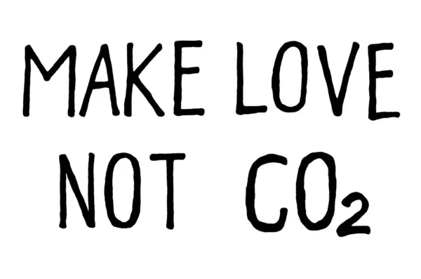 CO2ではなく愛を作る。気候変動の抗議サイン。手書きのテキスト。インスピレーションの引用。白に隔離された — ストック写真