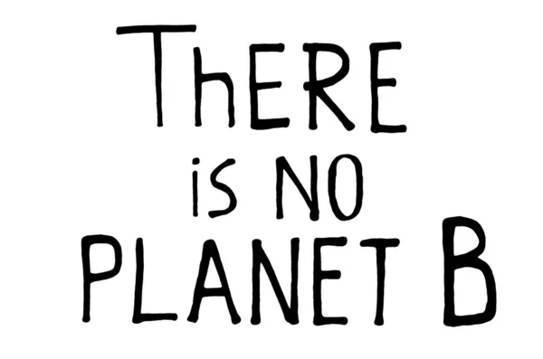 No hay planeta b. Señales de protesta por el cambio climático. Texto manuscrito. Cita inspiradora. Aislado sobre blanco —  Fotos de Stock
