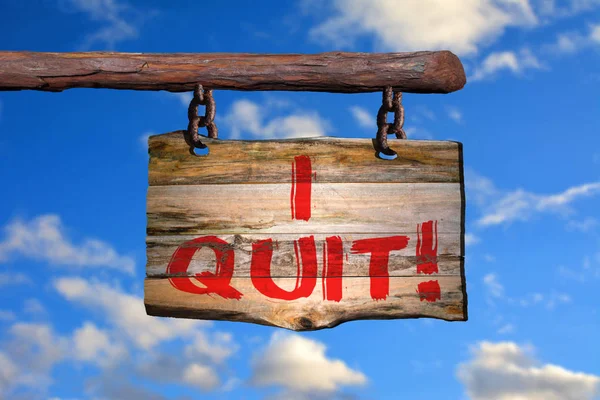 I quit! motivational phrase sign