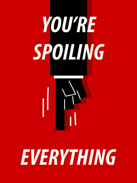 You 're SPOLING TODO tipografía vector ilustración — Archivo Imágenes Vectoriales