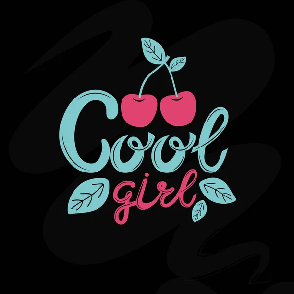 Cool girl flat hand drawn lettering. Slogan decorated with cherries and leaves on a black background. Greeting card for girls, sticker, banner. Modern brush calligraphy. Typography for fashion design. — Stock Vector