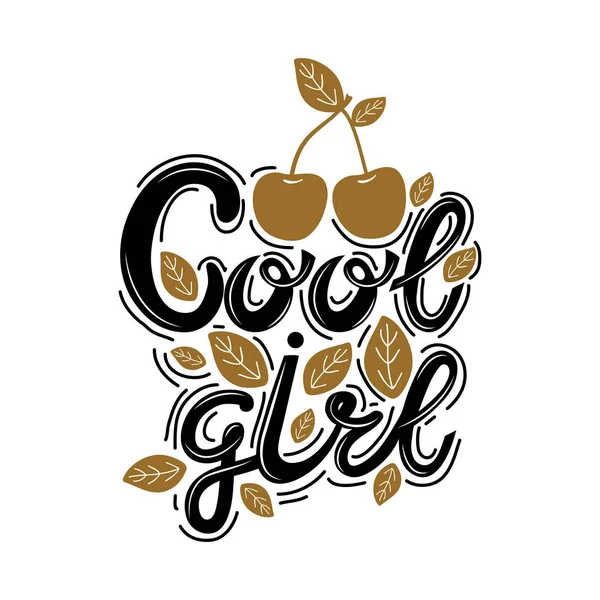 Cool girl flat hand drawn lettering. Colored slogan of gold cherries and leaves. Greeting card for girls, sticker, banner. Modern brush calligraphy. Vector illustration. Fashion print. Apparel design. — Stock Vector