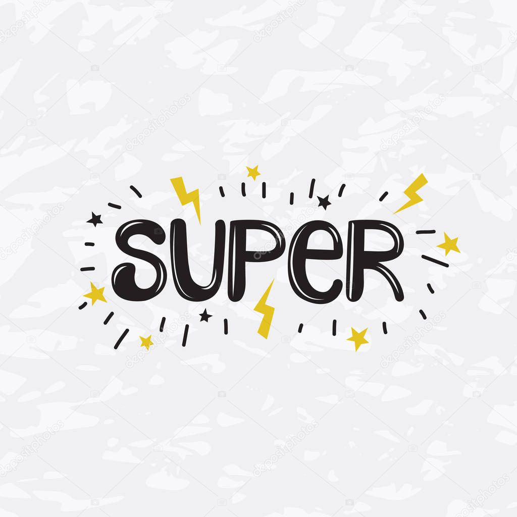 Word super with dots, lightning and stars on a gray textured background. Decorative hand drawn vector lettering. Slogan in scandinavian style illustration. Funny tshirt print, banner design element.