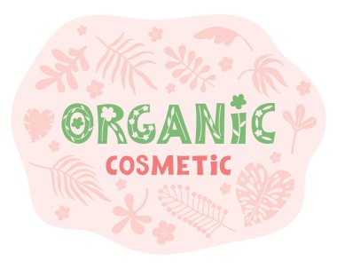 Organik kozmetik. Doğal eko kozmetik logosu. Tropikal yapraklar ve otlarla süslenmiş pembe zarın üzerindeki renkli yazı. Düz vektör çizimi. El çizimi İskandinav tarzı