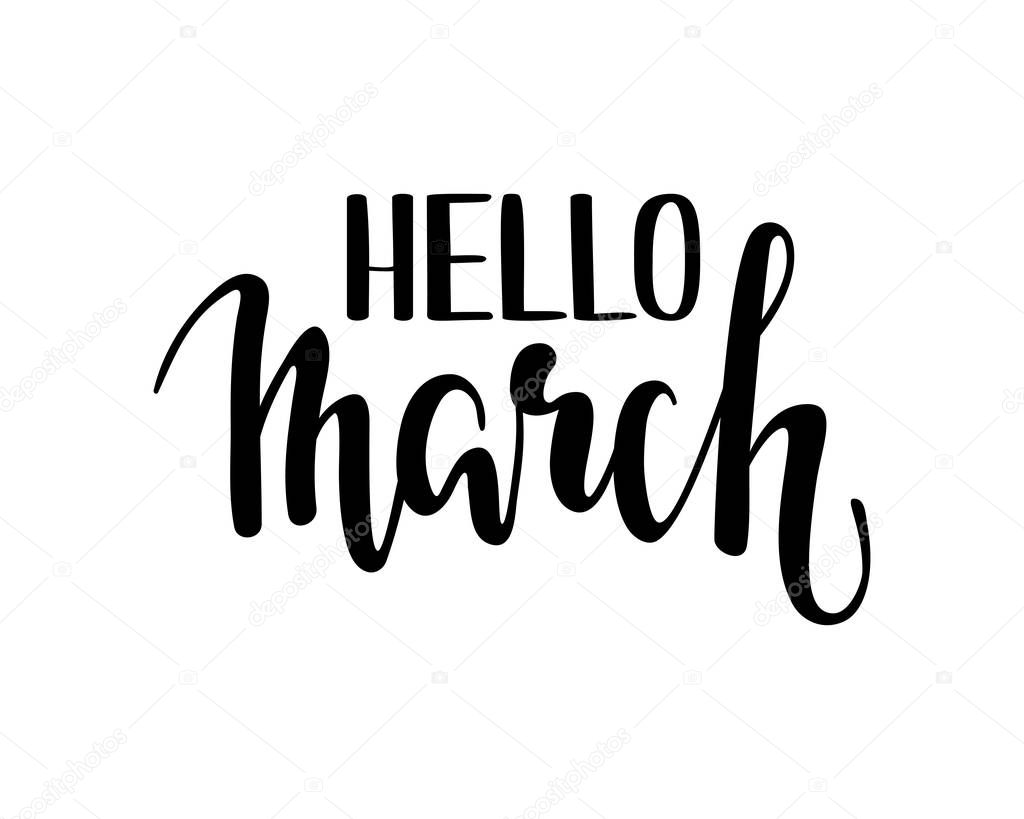 Hello march. Hand drawn calligraphy and brush pen lettering. design for holiday greeting card and invitation of the wedding, Happy mother day, birthday, Easter and other seasonal spring holiday