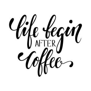 Elle çizilmiş hat ve fırça kalem harflerle ifade hayat kahve sonra başlar. Reklam broşürleri ve kafeler, restoranlar, pişirme davetiye tasarımı,