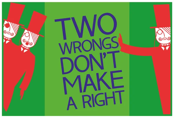 Twee wrongs don't make een recht. — Stockvector