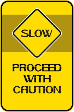 Slow.Proceed dikkatle.