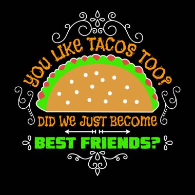 Taco Alıntısı ve Slogan Grafik Ticari Ürün Tasarımı için iyi.