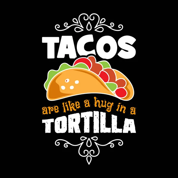 Taco 'lar tortilla' da sarılmak gibidir. Taco Alıntısı ve Slogan Grafik Ticari Ürün Tasarımı için iyi.