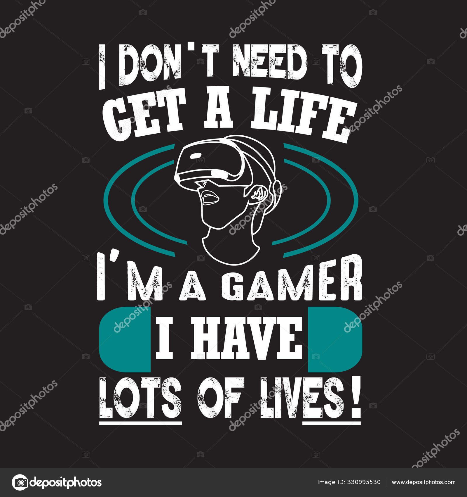 I don't need to get a life i'm a gamer i have got lots of lives