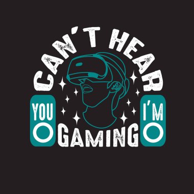 Oyuncu alıntıları ve Slogan Tee için iyi. Seni duyamıyorum. Oyun oynuyorum..