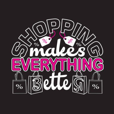 Alışveriş alıntısı ve slogan Tee için iyi. Alışveriş her şeyi değiştirir.