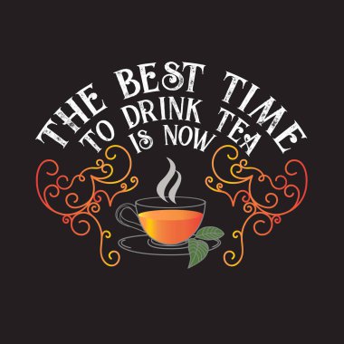 Tea Quotes ve Slogan Tee için iyi. Çay içmek için en iyi zaman.