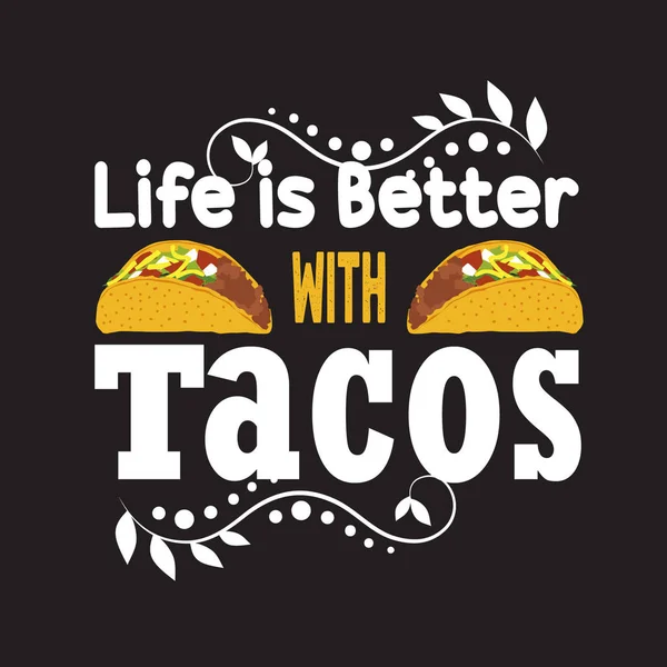 Tacos Quote and Slogan good for Tee (en inglés). La vida es mejor con tacos — Archivo Imágenes Vectoriales