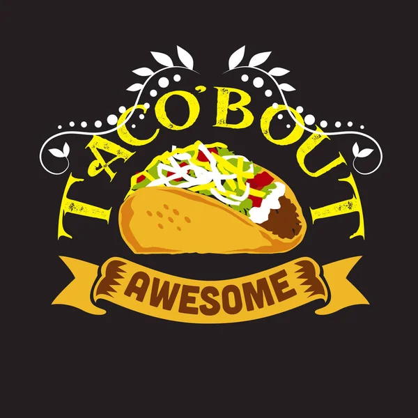 Tacos Alıntısı ve Slogan Tee için iyi. Tako harika hakkında.