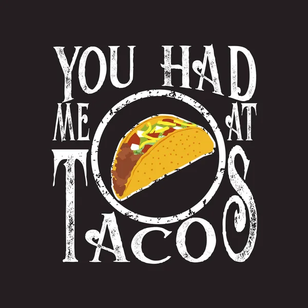 Tacos Quote and Slogan good for Tee. You had me at tacos — 스톡 벡터