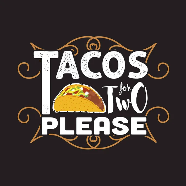 Tacos Quote and Slogan good for Tee. Tacos for two please — 图库矢量图片