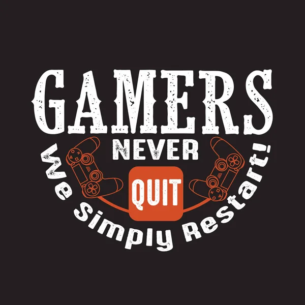 Gamer Quotes e Slogan bom para Tee. Gamers Never Quit We Simpl — Vetor de Stock