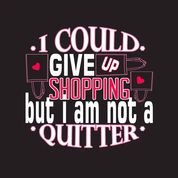 Shopping Citat och slogan bra för Tee. Jag kan ge upp Shoppin. — Stock vektor