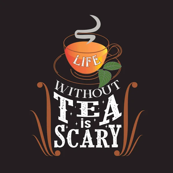 Tee Zitate und Slogan gut für Tee. Das Leben ohne Tee ist beängstigend. — Stockvektor