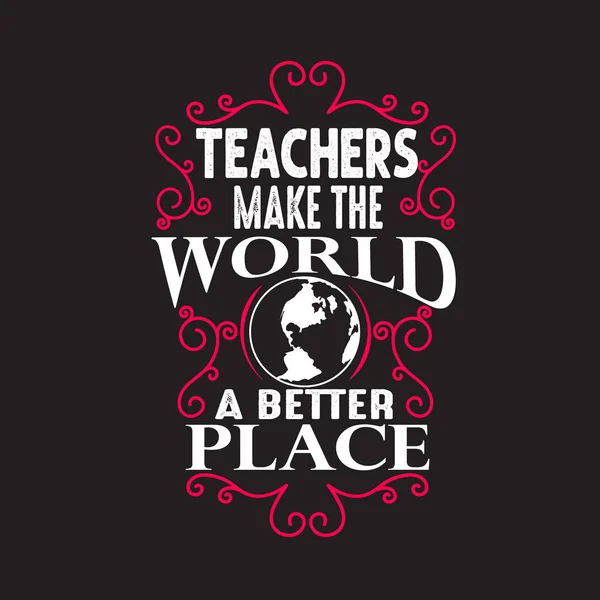 Učitelé Citáty a Slogan dobré pro Tee. Učitelé tvoří svět — Stockový vektor